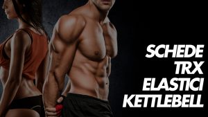 schede trx, elastici kettlebell
